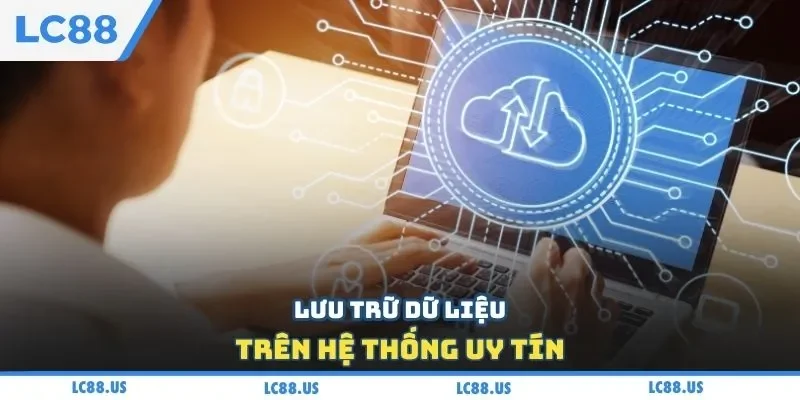 Lưu trữ dữ liệu trên hệ thống uy tín