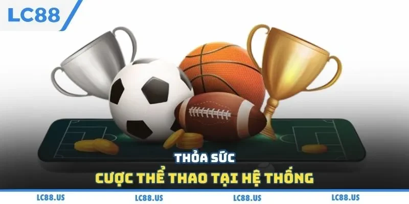 Thỏa sức cược thể thao tại hệ thống