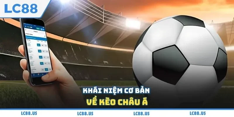 Khái niệm cơ bản về kèo châu Á