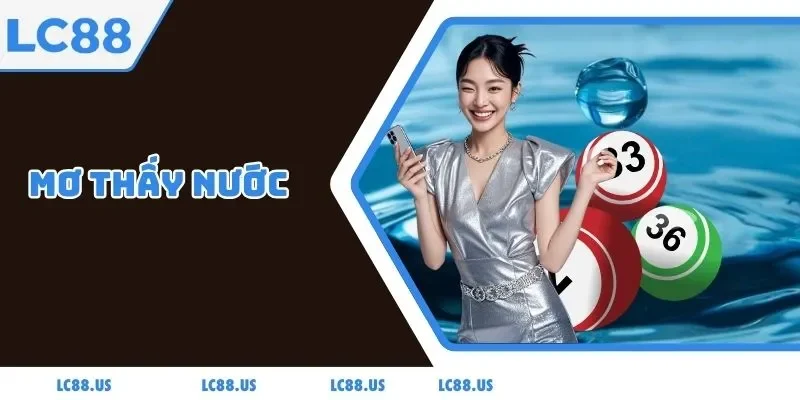 LC88 Giải Mã Mơ Thấy Nước Và Các Vấn Đề Liên Quan