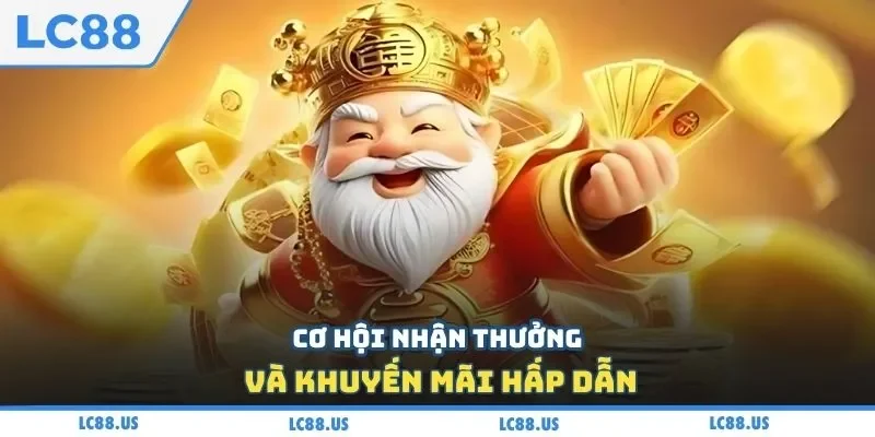 Cơ hội nhận thưởng và khuyến mãi hấp dẫn