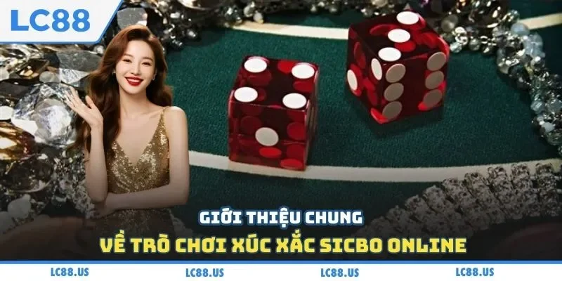 Giới thiệu chung về trò chơi xúc xắc SicBo online